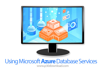 دانلود Linux Academy Using Microsoft Azure Database Services - آموزش استفاده از سرویس های پایگاه داد