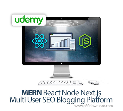 دانلود Udemy MERN React Node Next.js Multi User SEO Blogging Platform - آموزش پلتفرم سئو چند کاربره 