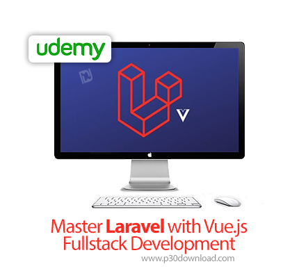 دانلود Udemy Master Laravel with Vue.js Fullstack Development - آموزش تسلط بر لاراول همراه با ووی جی