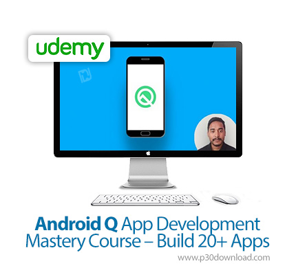 دانلود Udemy Android Q App Development Mastery Course - Build 20+ Apps - آموزش توسعه اندروید کیو همر