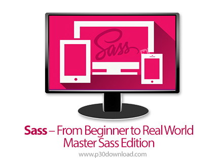دانلود Sass - From Beginner to Real World - Master Sass Edition - آموزش کامل ساخت اپ با ساس