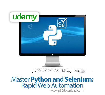 دانلود Udemy Master Python and Selenium: Rapid Web Automation - آموزش تسلط بر اتوماسیون وب با پایتون
