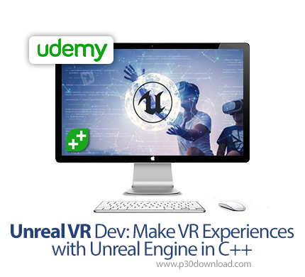 دانلود ++Udemy Unreal VR Dev: Make VR Experiences with Unreal Engine in C - آموزش توسعه واقعیت مجازی