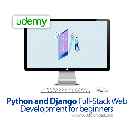 دانلود Udemy Python and Django Full-Stack Web Development for beginners - آموزش کامل مقدماتی پایتون 