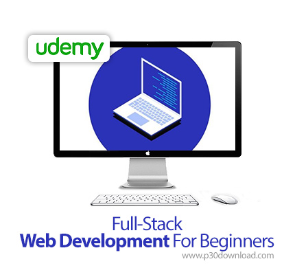 دانلود Udemy Full-Stack Web Development For Beginners – آموزش مقدماتی توسعه کامل وب