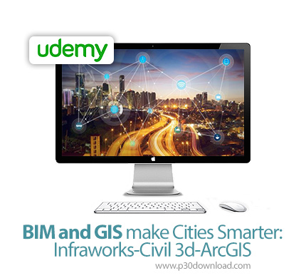 دانلود Udemy BIM and GIS make Cities Smarter : Infraworks-Civil 3d-ArcGIS - آموزش ساخت شهر هوشمند با