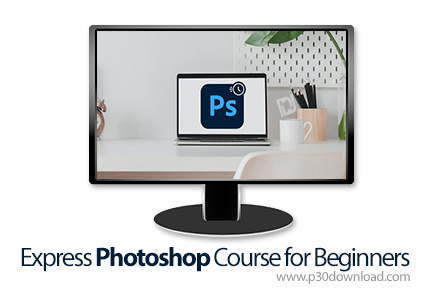 دانلود Express Photoshop Course for Beginners - آموزش سریع مقدماتی فتوشاپ