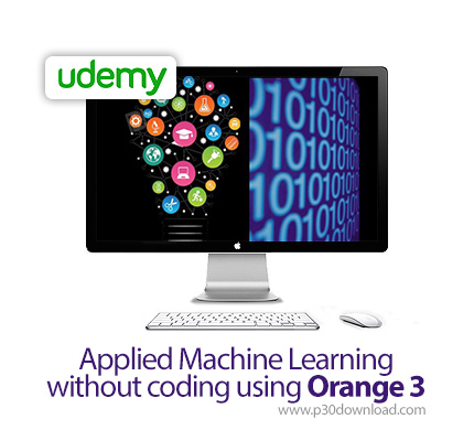 دانلود Udemy Applied Machine Learning without coding using Orange 3 - آموزش یادگیری ماشین بدون کد با