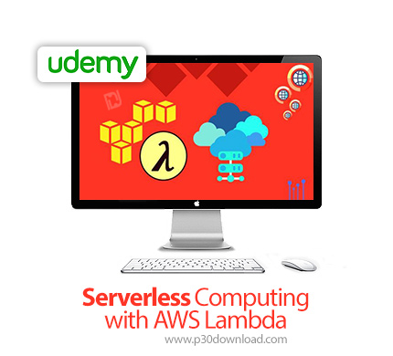دانلود Udemy Serverless Computing with AWS Lambda - آموزش محاسبات بدون سرور با وب سرویس های آمازون ل