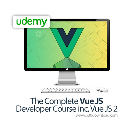دانلود Udemy The Complete Vue JS Developer Course inc. Vue JS 2 - آموزش توسعه ووی جی اس 2