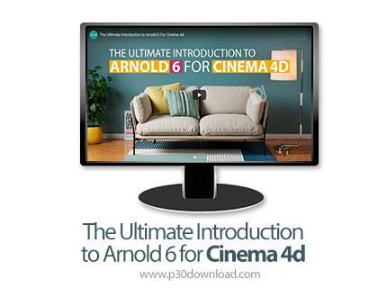 دانلود The Ultimate Introduction to Arnold 6 for Cinema 4d - آموزش مقدماتی آرنولد 6 برای سینما فوردی