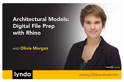دانلود Lynda Architectural Models: Digital File Prep with Rhino - آموزش مدلسازی معماری: آماده سازی ف