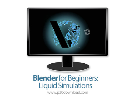 دانلود Skillshare Blender for Beginners: Liquid Simulations - آموزش مقدماتی بلندر جهت شبیه سازی مایع