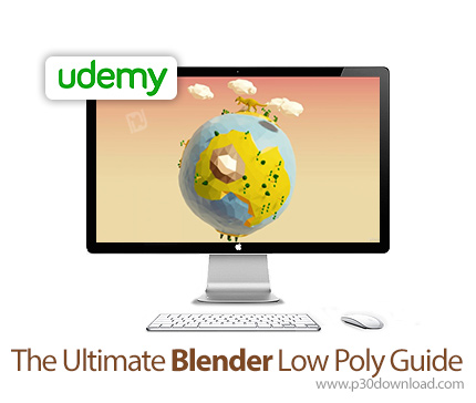 دانلود Udemy The Ultimate Blender Low Poly Guide - آموزش کامل ساخت لاوپلی در بلندر