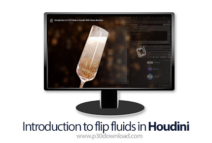 دانلود Introduction to flip fluids in Houdini - آموزش مقدماتی ساخت مایعات گازدار با هودینی
