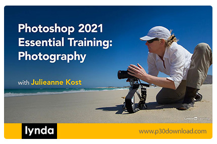 دانلود Lynda Photoshop 2021 Essential Training: Photography - آموزش فتوشاپ 2021: عکاسی