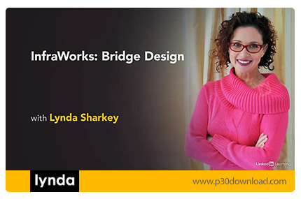 دانلود Lynda InfraWorks: Bridge Design (2020) - آموزش طراحی پل در اینفراورکس