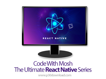 دانلود Code With Mosh - The Ultimate React Native Series - آموزش دوره های ری اکت نیتیو