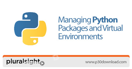 دانلود Pluralsight Managing Python Packages and Virtual Environments - آموزش مدیریت بسته های پایتون 