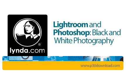 دانلود Lynda Lightroom and Photoshop: Black and White Photography - آموزش لایت روم و فتوشاپ: عکاسی س
