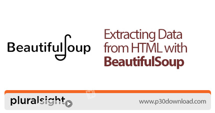 دانلود Pluralsight Extracting Data from HTML with BeautifulSoup - آموزش استخراج داده ها از اچ تی ام 
