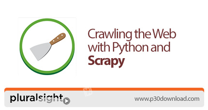 دانلود Pluralsight Crawling the Web with Python and Scrapy - آموزش خراش دادن وب با پایتون و اسکرپی