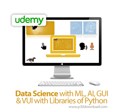 دانلود Udemy Data Science with ML, AI, GUI & VUI with Libraries of Python - آموزش علوم داده با ام ال