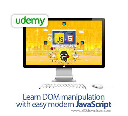  دانلود Udemy Learn DOM manipulation with easy modern JavaScript - آموزش دستکاری دی او ام با جاوا اس