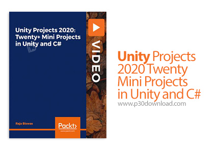دانلود #Packt Unity Projects 2020: Twenty+ Mini Projects in Unity and C - آموزش 20 پروژه کوچک با یون