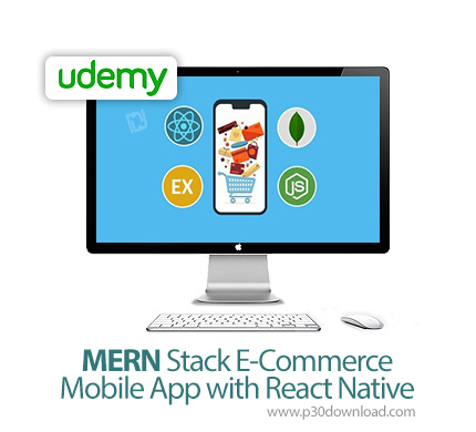 دانلود Udemy MERN Stack E-Commerce Mobile App with React Native - آموزش توسعه اپ موبایل با مرن