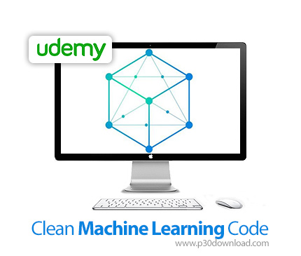 دانلود Udemy Clean Machine Learning Code - آموزش کدنویسی تمیز یادگیری ماشین