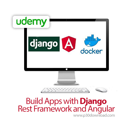 دانلود Udemy Build Apps with Django Rest Framework and Angular - آموزش ساخت اپ با جنگو رست و آنگولار