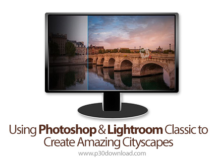 دانلود Using Photoshop & Lightroom Classic to Create Amazing Cityscapes - آموزش فتوشاپ و لایت روم کل