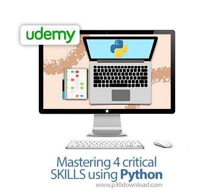 دانلود Udemy Mastering 4 critical SKILLS using Python - آموزش تسلط بر 4 درس مهم پایتون