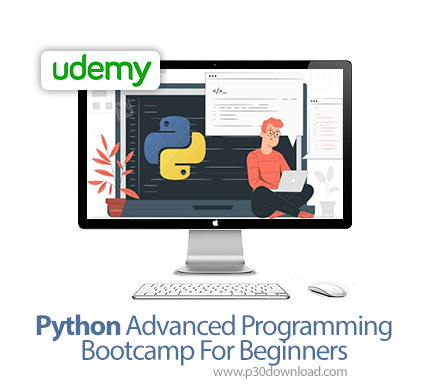 دانلود Udemy Python Advanced Programming Bootcamp For Beginners - آموزش پیشرفته برنامه نویسی پایتون