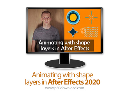 دانلود Animating with shape layers in After Effects 2020 - آموزش انیمیشن سازی در افترافکت با لایه ها
