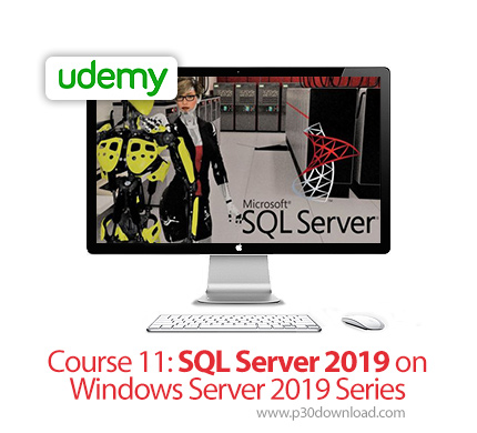 دانلود Udemy Course 11: SQL Server 2019 on Windows Server 2019 Series - آموزش اس کیو ال سرور 2019 در