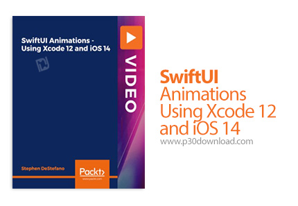 دانلود Packt SwiftUI Animations - Using Xcode 12 and iOS 14 - آموزش انیمیشن سوئیفت یو آی با ایکس کد 