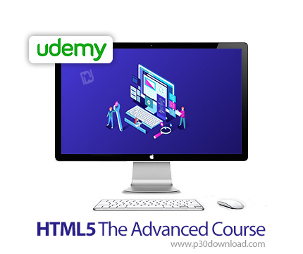 دانلود Udemy HTML5 The Advanced Course - آموزش پیشرفته اچ تی ام ال 5