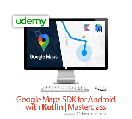 دانلود Udemy Google Maps SDK for Android with Kotlin | Masterclass - آموزش اس دی کا گوگل مپ برای اند