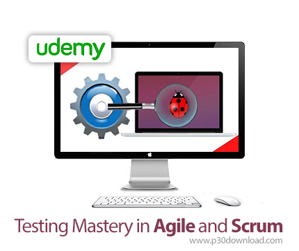 دانلود Udemy Testing Mastery in Agile and Scrum - آموزش تسلط بر تست آجایل و اسکرام