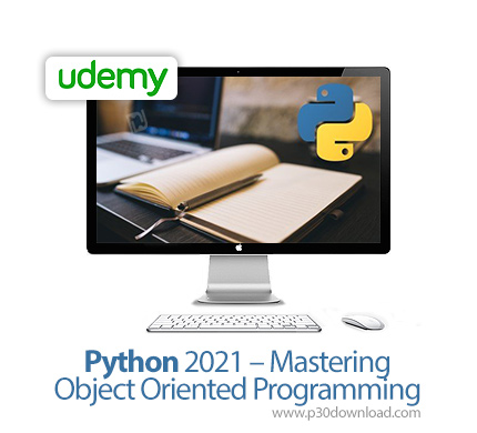دانلود Udemy Python 2021 - Mastering Object Oriented Programming - آموزش تسلط بر برنامه نویسی شی گرا