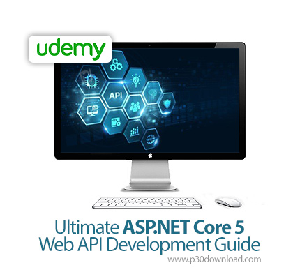 دانلود Udemy Ultimate ASP.NET Core 5 Web API Development Guide - آموزش کامل توسعه وب ای پی آی با ای 