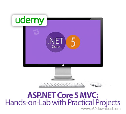 دانلود Udemy ASP.NET Core 5 MVC : Hands-on-Lab with Practical Projects - آموزش کامل ای اس پی دات نت 