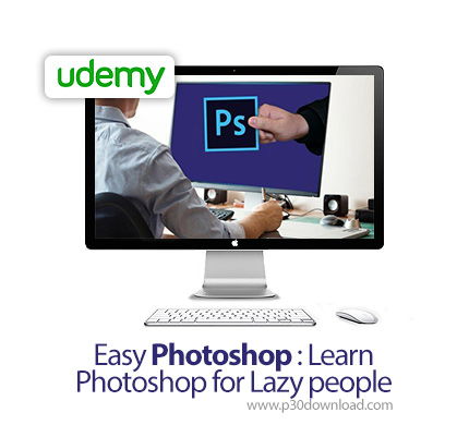دانلود Udemy Easy Photoshop: Learn Photoshop for Lazy people - آموزش ساده فتوشاپ