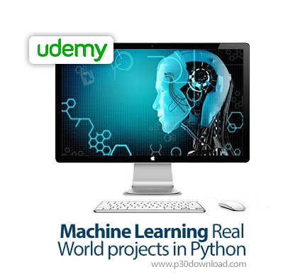دانلود Udemy Machine Learning Real World projects in Python - آموزش یادگیری ماشین همراه با پروژه های