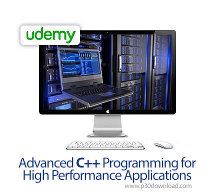 دانلود Udemy Advanced C++ Programming for High Performance Applications - آموزش پیشرفته برنامه نویسی
