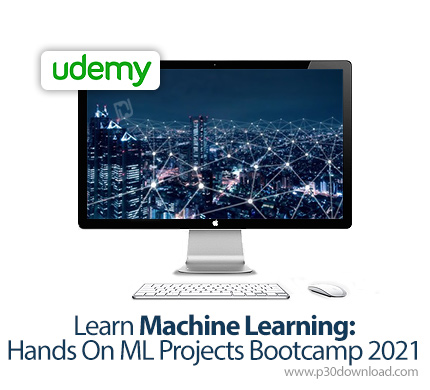 دانلود Udemy Learn Machine Learning: Hands On ML Projects Bootcamp 2021 - آموزش یادگیری ماشین همراه 