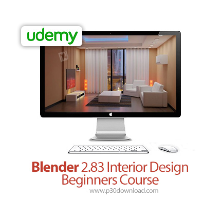 دانلود Udemy Blender 2.83 Interior Design Beginners Course - آموزش مقدماتی طراحی داخلی با بلندر