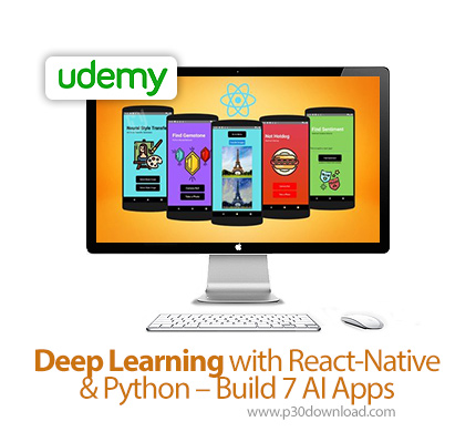 دانلود Udemy Deep Learning with React-Native & Python - Build 7 AI Apps - آموزش یادگیری عمیق با ری ا